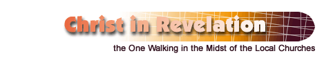 Christ in Revelation - the One Walking in the Midst of the Local Churches